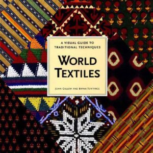 World Textiles: A Visual Guide to Traditional Techniques