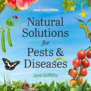 Jane’s Delicious: Natural Solutions for Pests and Diseases