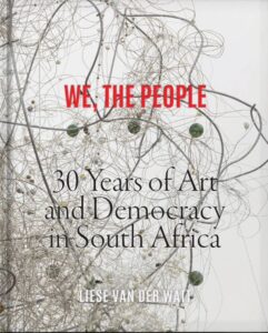 We, The People. 30 years of Art and Democracy in South Africa