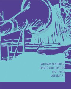 William Kentridge: Catalogue Raisonné Volume 2: Prints and Posters 1991–2004