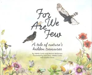 For We are Few: A Tale of Nature's Hidden Treasures.